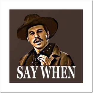 SAY WHEN - DOC Posters and Art